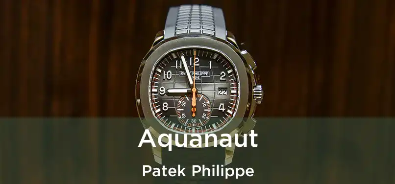 Aquanaut Patek Philippe