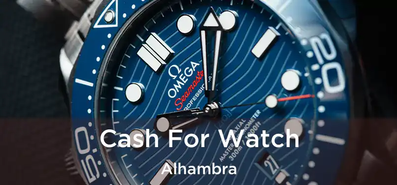 Cash For Watch Alhambra