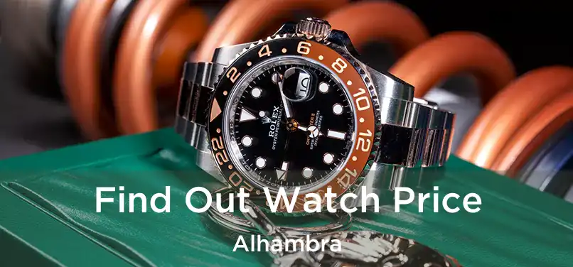 Find Out Watch Price Alhambra