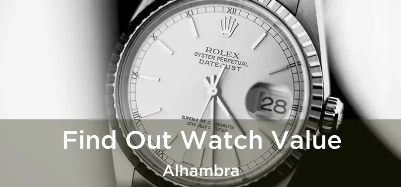 Find Out Watch Value Alhambra