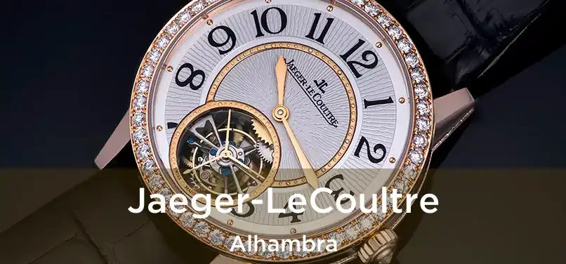 Jaeger-LeCoultre Alhambra