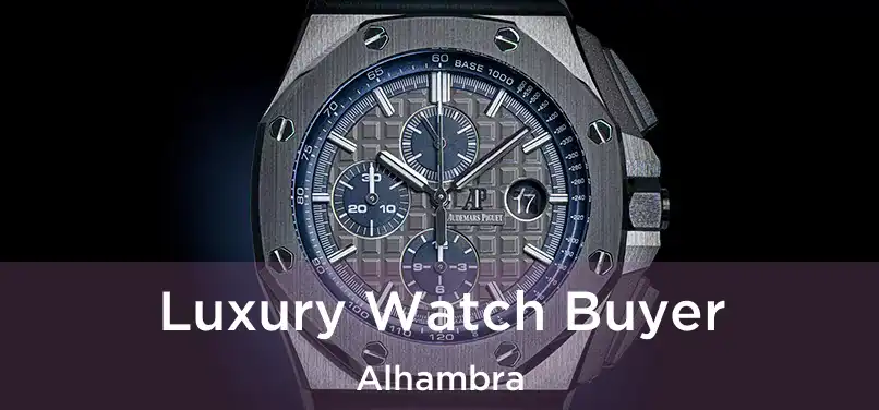 Luxury Watch Buyer Alhambra