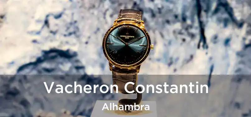 Vacheron Constantin Alhambra