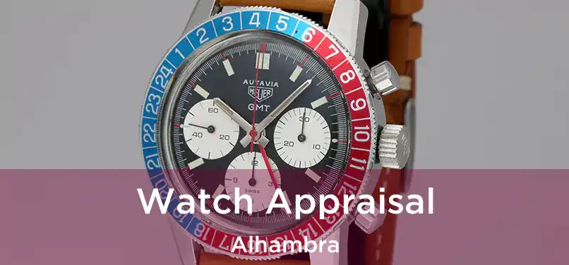 Watch Appraisal Alhambra