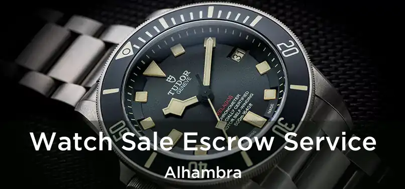 Watch Sale Escrow Service Alhambra